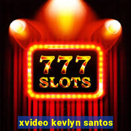 xvideo kevlyn santos